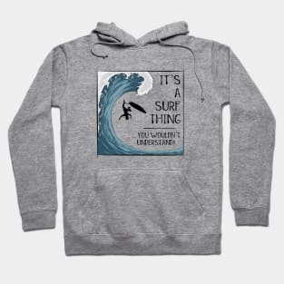 It’ A Surf Thing you wouldn't understand! Hoodie